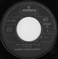 Bachman-Turner Overdrive – Ain't Seen Nothing Yet / Free Wheelin'. 7''