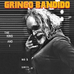 Gringo Bandido – The King And I. Lp