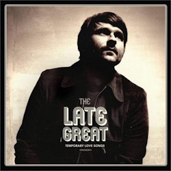 Late Great - Temporary Love Songs (LP)