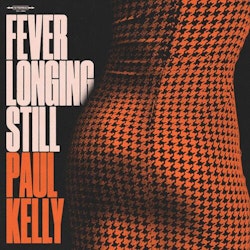 Paul Kelly  - Fever Longing Still - LTD (LP)