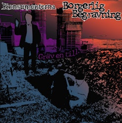 Borgerlig Begravning / Konsumenterna – Gräv En Till (7´´ Split Vinyl)