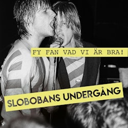 Slobobans Undergång- Fy Fan Vad Vi Är Bra (12” LP Gatefold Vinyl)