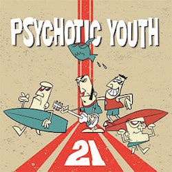 Psychotic Youth – 21. LP