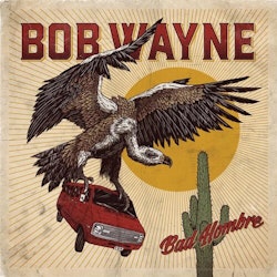 Bob Wayne - Bad Hombre Lp + cd