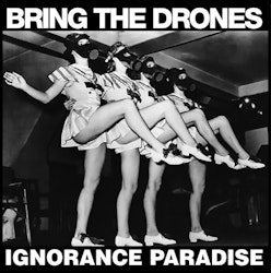 Bring The Drones – Ignorance Paradise. Lp