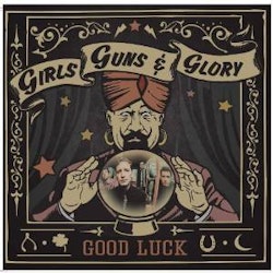 Girls Guns And Glory – Good Luck. Lp