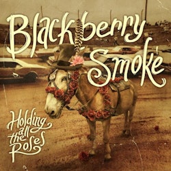 Blackberry Smoke . Holding All The Roses (LP)