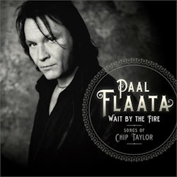 Paal Flaata - Wait By The Fire - Chip Taylor (LP)