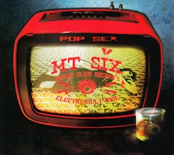 MT Six – Pop Sex - Cosmic Slow Rocker's Electrobilly Ride. Lp