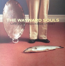 The Wayward Souls – Like Junk Food Kings On Diet. Lp
