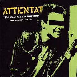 Attentat  – Jag Skall Inte Bli Som Dom (The Early Years). Lp