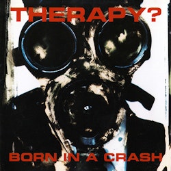 Therapy? – Born In A Crash| Cdm