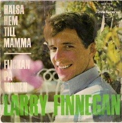 Larry Finnegan – Hälsa Hem Till Mamma / Flickan På Vinden. 7''