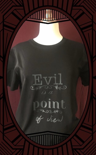 Evil is a point of view/ Dirty edition  T-shirt