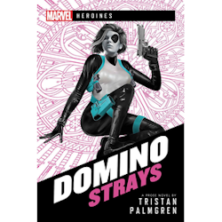 A Marvel Heroines Novel: Domino: Strays