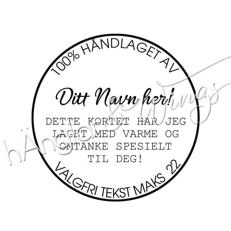 PERSONLIG - 329  Rund - 100% Håndlaget Valgfri tekst  (NORSK)