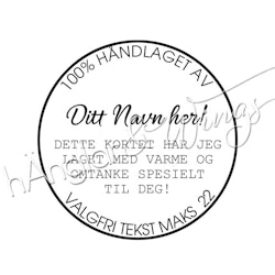 PERSONLIG - 329  Rund - 100% Håndlaget Valgfri tekst  (NORSK)