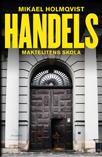 Holmqvist: Handelns - Maktelitens skola
