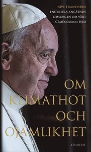 Påve Franciskus: Om klimathot och ojämlikhet