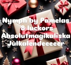 Nymph by Pamelas 8 luckors Absolutmagikaliska Julkalendeeeeer