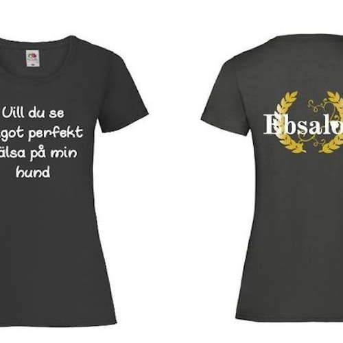 Ebsalon T-shirt med tryck "Vill du se något perfekt hälsa på min hund"