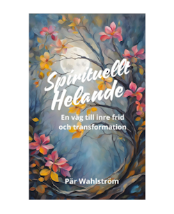 SPIRITUELLT HELANDE - En väg till inre frid och transformation - EBOK