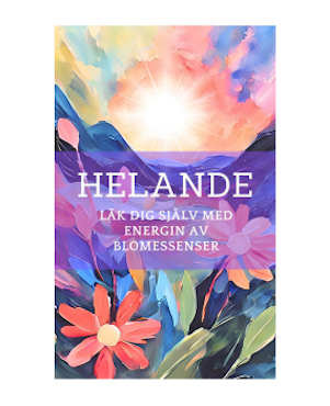 HELANDE för kropp & själ - Läk dig själv med energin av blomessenser - EBOK