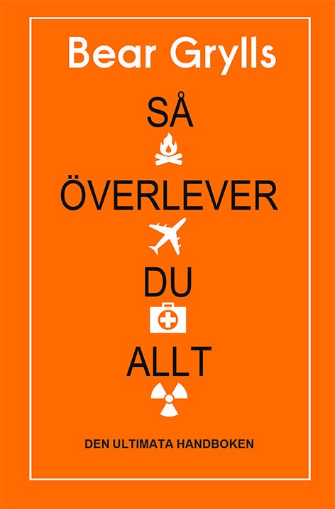 Så överlever du allt: den ultimata handboken