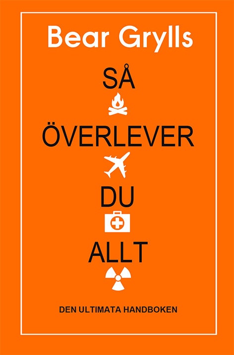 Så överlever du allt: den ultimata handboken