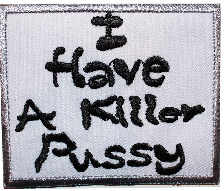 I have a killer pussy