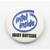 Pin Intel inside Idiot outside