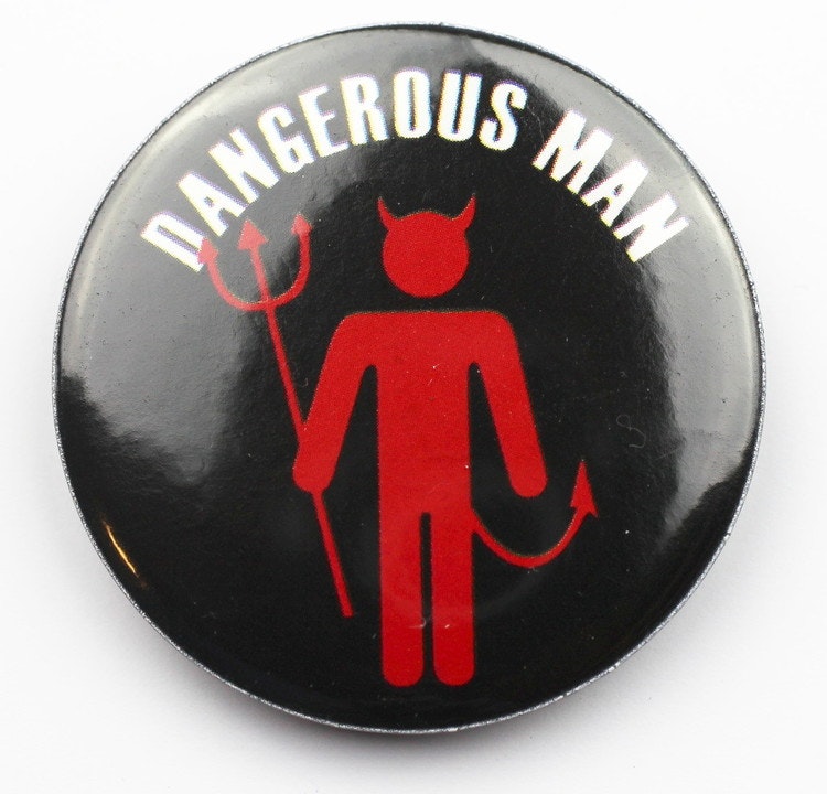 Pin Dangerous man