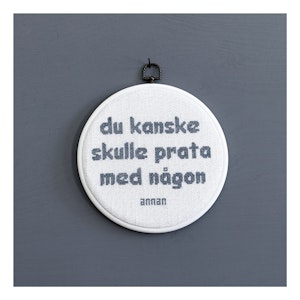 DU KANSKE SKULLE PRATA MED NÅGON...18x18 vit kant