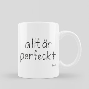 MUGG "allt är perfeckt"