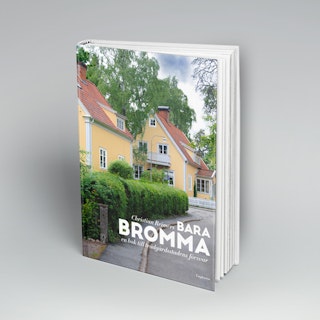 Bara Bromma – en bok till trädgårdsstadens försvar NEDSATT PRIS