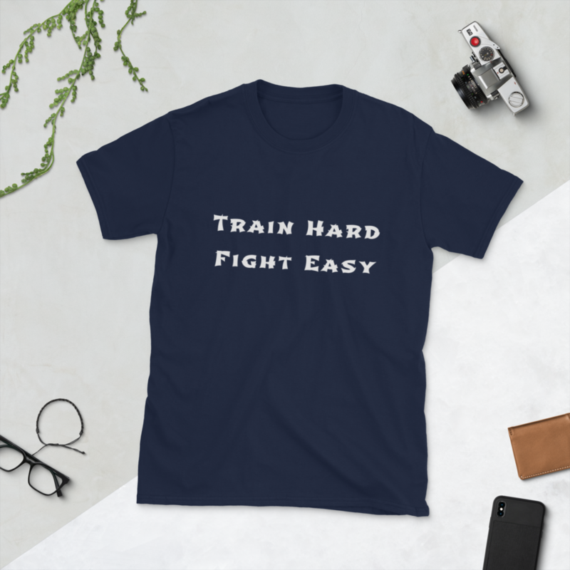 Unisex T-Shirt-Train Hard Fight Easy