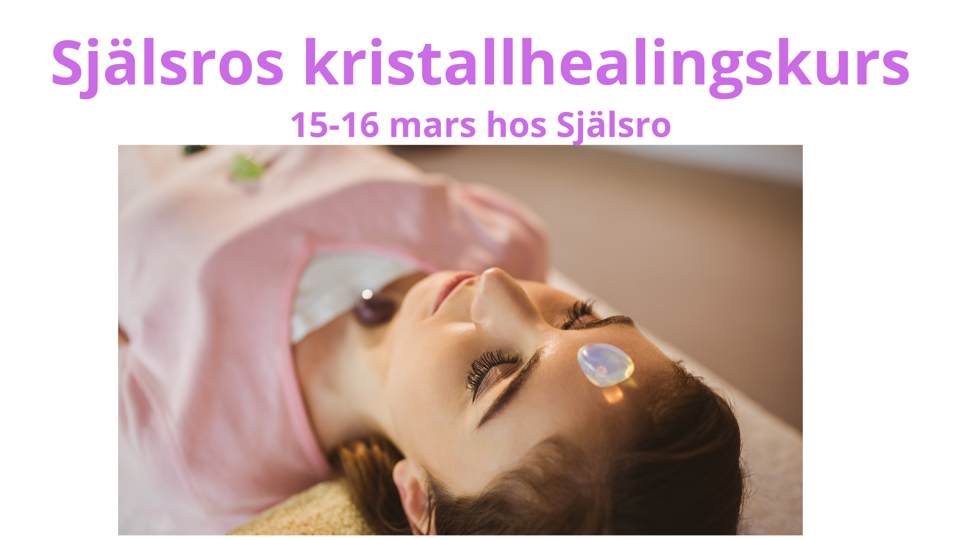 Själsros kristallhealingskurs 15-16 mars.