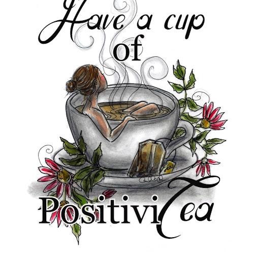 Print - Have a cup of Positivitea