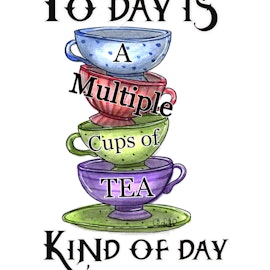 Print Kaffe/Tea - Today is a multiple cups of tea kind of day