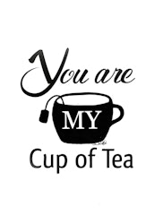 Print Tea - You are my cup of tea