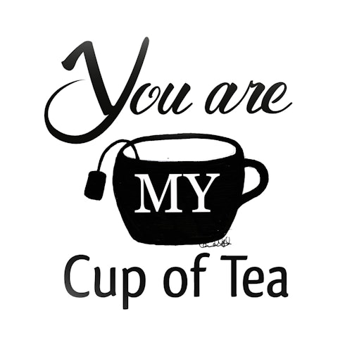 Print - You are my cup of tea