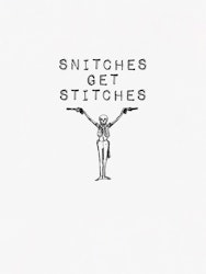 Snitches Get Stitches Poster