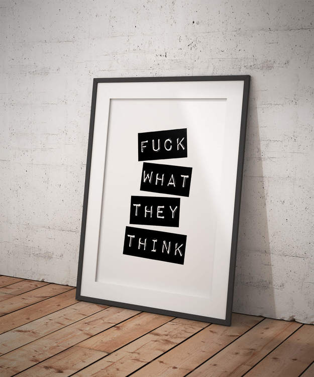 Fuck What They Think Poster