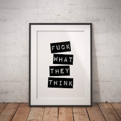 Fuck What They Think Poster