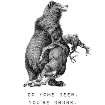 Go Home Deer, You're Drunk Poster
