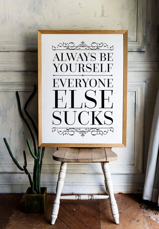 Always Be Yourself, Everone Else Sucks Poster