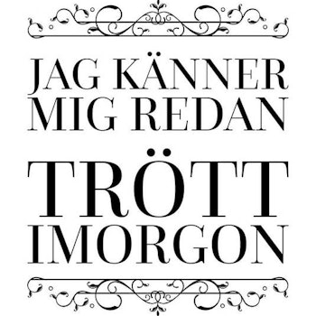 Jag Känner Mig Redan Trött Imorgon Poster