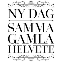 Ny Dag Samma Gamla Helvete Poster