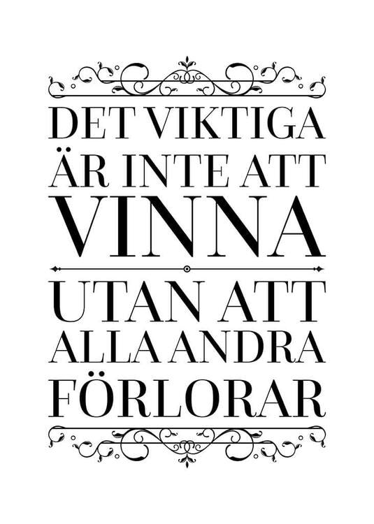 Det Viktiga Är Inte Att Vinna Utan Att Alla Andra Förlorar Poster