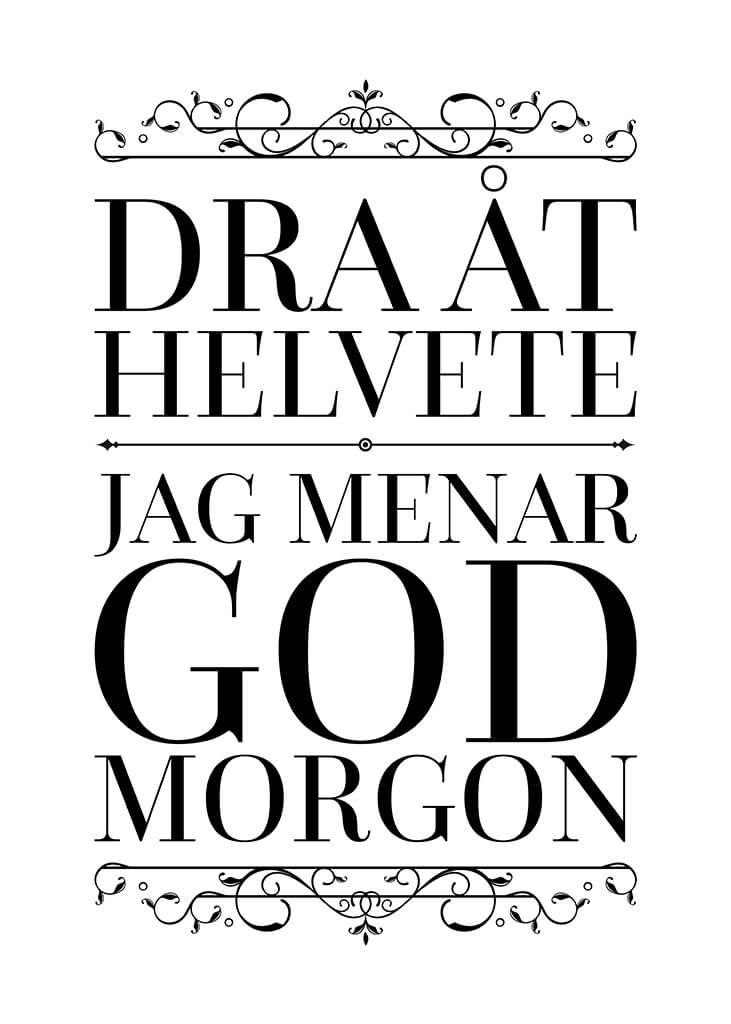 Dra Åt Helvete Jag Menar God Morgon Poster